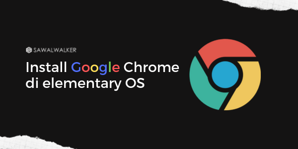 Cara Install Google Chrome di Linux elementary OS