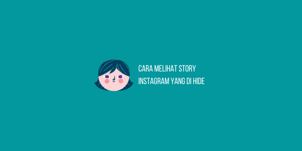 Cara Melihat Story Instagram yang di Hide