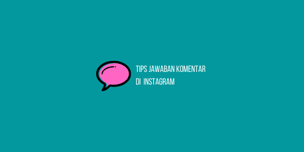 Tips Jawaban Komentar di Instagram